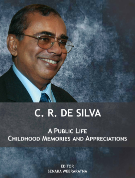 C. R. De Silva : A Public Life Childhood Memories and Appreciations (P/b)