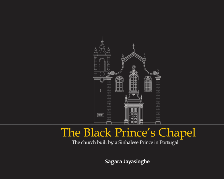 The Black Prince’s Chapel : The Church Built by a Sinhalese Prince in Portugal